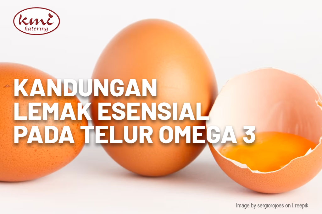 Kandungan Lemak Esensial pada Telur Omega 3
