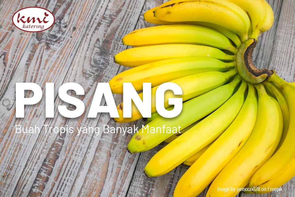 Pisang Buah Tropis yang Banyak Manfaat