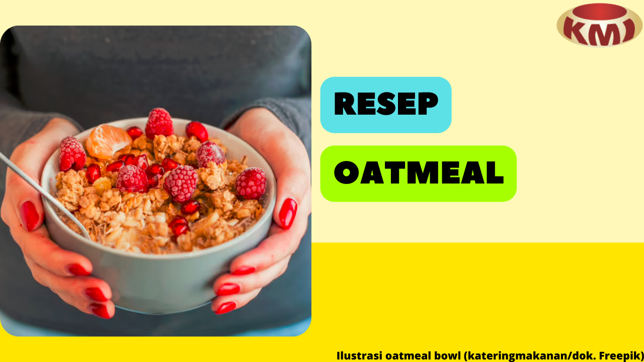 5 Resep Oatmeal: Hidangan Sarapan Enak, Sehat, dan Mengenyangkan