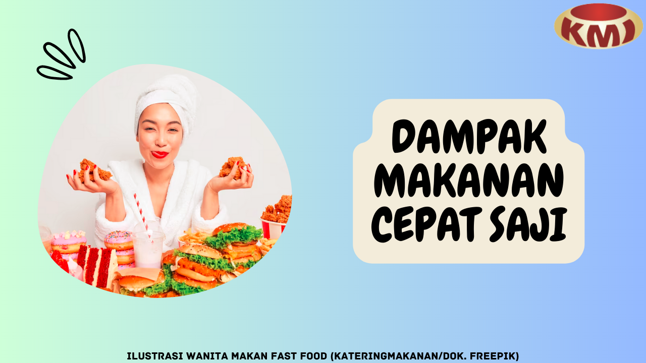 5 Dampak Makanan Cepat Saji bagi Kesehatan yang Perlu Diwaspadai